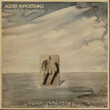 Load image into Gallery viewer, Alexei Khvostenko – Farewell To The Steppe Lp