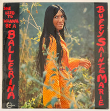 Load image into Gallery viewer, Buffy Sainte-Marie – She Used To Wanna Be A Ballerina Lp
