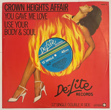 Load image into Gallery viewer, Crown Heights Affair - You Gave Me Love / Use Your Body &amp; Soul 12" Single
