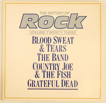 Load image into Gallery viewer, Blood Sweat &amp; Tears / The Band / Country Joe &amp; The Fish / Grateful Dead – The History Of Rock Volume 23 Lp
