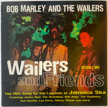Load image into Gallery viewer, Bob Marley And The Wailers – Wailers And Friends: Top Hits Sung By The Legends Of Jamaican Ska Lp
