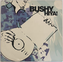 Load image into Gallery viewer, Bushy - Hiya! Lp

