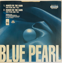 Load image into Gallery viewer, Blue Pearl - Naked In The Rain (Remix) 12&quot; Single
