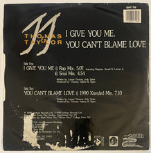 Load image into Gallery viewer, Thomas &amp; Taylor - I Give You Me / You Can&#39;t Blame Love 12&quot; Single
