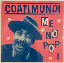 Load image into Gallery viewer, Coati Mundi - Me No Pop 12" Single
