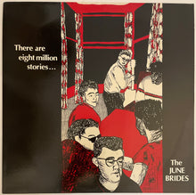 Load image into Gallery viewer, The June Brides - There Are Eight Million Stories... Lp
