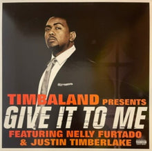 Load image into Gallery viewer, Timbaland Featuring Nelly Furtado &amp; Justin Timberlake – Give It To Me 12" Single
