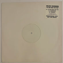 Load image into Gallery viewer, Nilon Bombers - I&#39;m Not Built For This 12&quot; Single (White Label, Promo)
