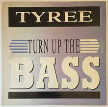 Load image into Gallery viewer, Tyree - Turn Up The Bass 12" Single
