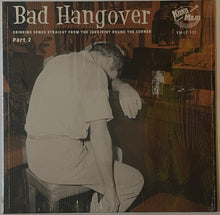 Load image into Gallery viewer, Various – Bad Hangover (Drinking Songs Straight From The Jukejoint Round The Corner Part 2) Lp
