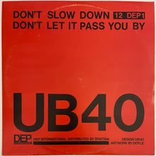 Load image into Gallery viewer, UB40 - Don't Slow Down / Don't Let It Pass You By 12" Single
