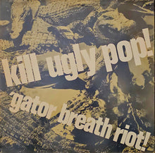 Load image into Gallery viewer, Kill Ugly Pop! – 'Gator Breath Riot! 12" Ep
