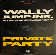 Load image into Gallery viewer, Wally Jump Jnr &amp; The Criminal Element - Private Party 12" Single
