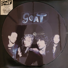 Load image into Gallery viewer, Goat - Your Love Isa Mine 12&quot; Single (Picture Disc)
