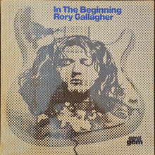 Load image into Gallery viewer, Rory Gallagher ‎– In The Beginning - An Early Taste Of Rory Gallagher Lp

