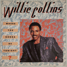 Load image into Gallery viewer, Willie Collins - Where You Gonna Be Tonight? 12&quot; Single
