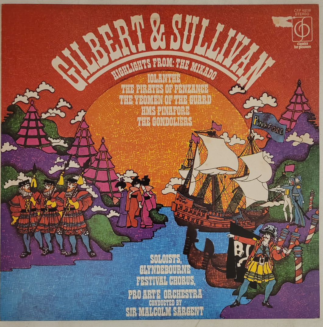 Gilbert & Sullivan - Glyndebourne Festival Chorus, Pro Arte Orchestra Conducted By Sir Malcolm Sargent – Highlights From: The Mikado, Iolanthe, The Pirates Of Penzance, HMS Pinafore, The Gondoliers Lp