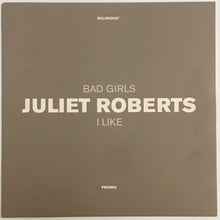 Load image into Gallery viewer, Juliet Roberts - Bad Girls / I Like 12&quot; Single
