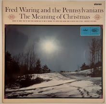 Load image into Gallery viewer, Fred Waring And The Pennsylvanians - The Meaning Of Christmas Lp
